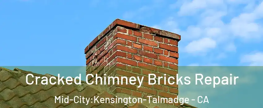 Cracked Chimney Bricks Repair Mid-City:Kensington-Talmadge - CA