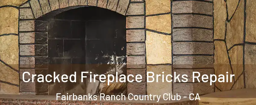 Cracked Fireplace Bricks Repair Fairbanks Ranch Country Club - CA