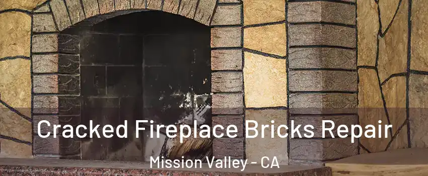 Cracked Fireplace Bricks Repair Mission Valley - CA