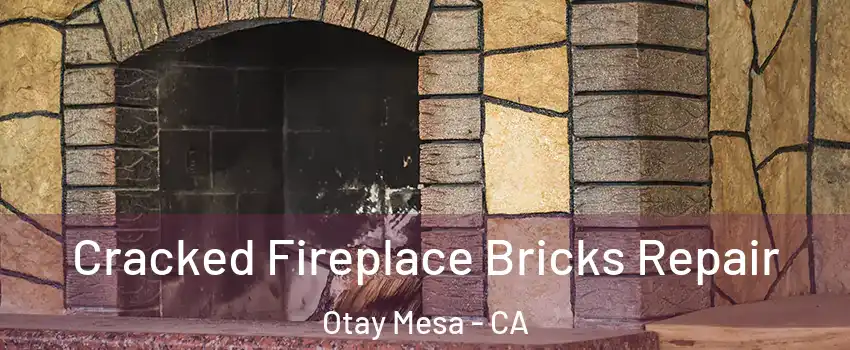 Cracked Fireplace Bricks Repair Otay Mesa - CA