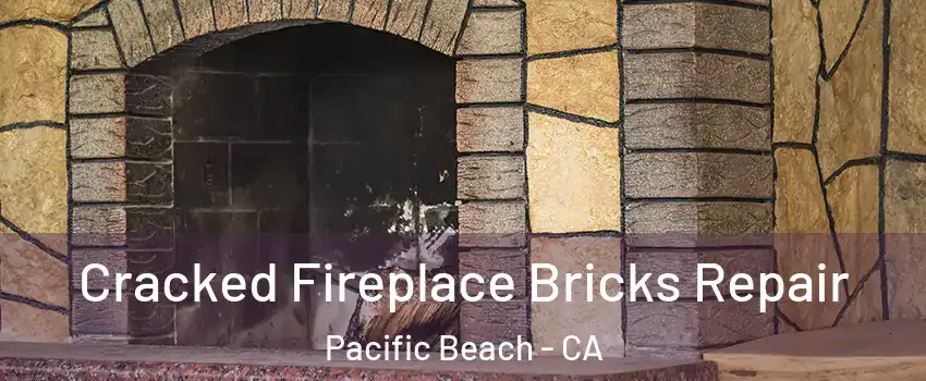 Cracked Fireplace Bricks Repair Pacific Beach - CA