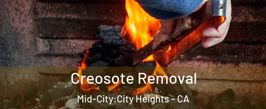 Creosote Removal Mid-City:City Heights - CA