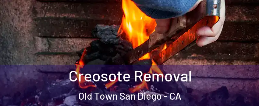 Creosote Removal Old Town San Diego - CA