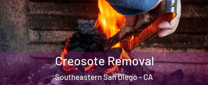 Creosote Removal Southeastern San Diego - CA