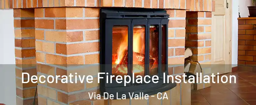 Decorative Fireplace Installation Via De La Valle - CA