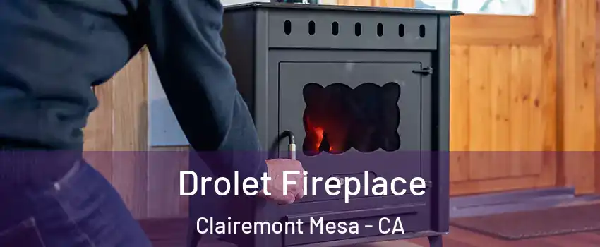 Drolet Fireplace Clairemont Mesa - CA