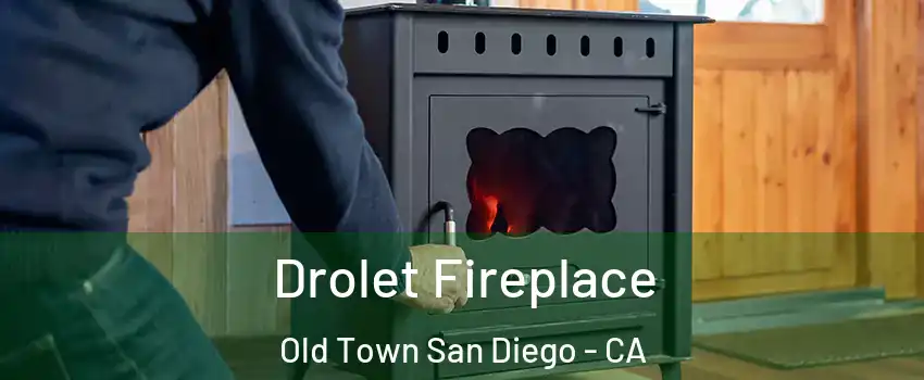 Drolet Fireplace Old Town San Diego - CA