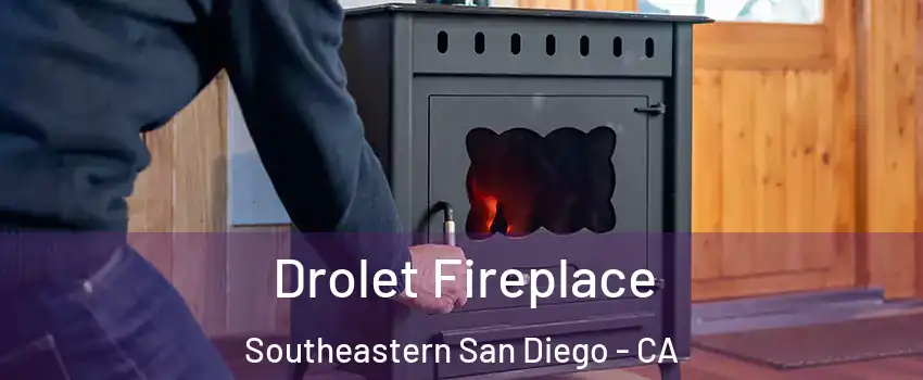 Drolet Fireplace Southeastern San Diego - CA