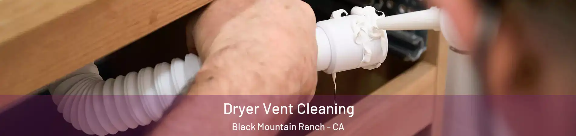 Dryer Vent Cleaning Black Mountain Ranch - CA