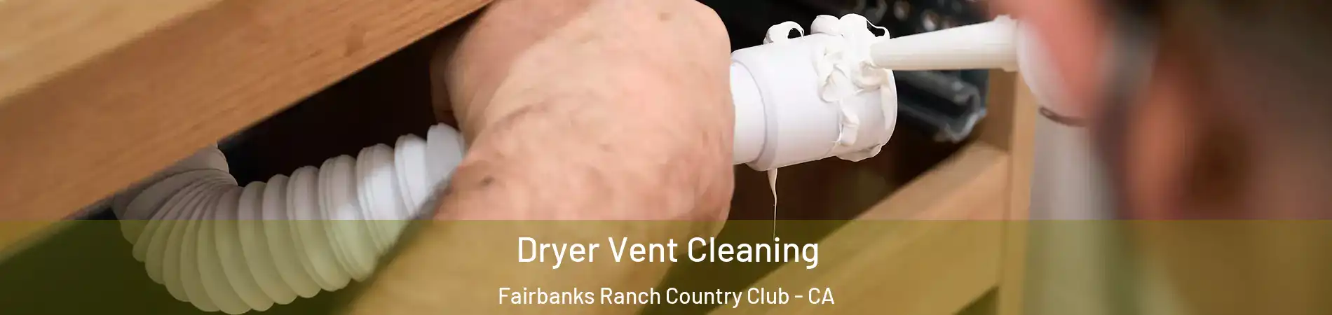 Dryer Vent Cleaning Fairbanks Ranch Country Club - CA