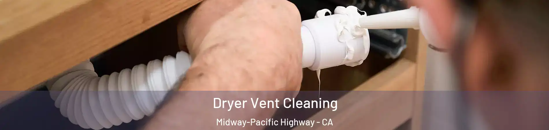 Dryer Vent Cleaning Midway-Pacific Highway - CA