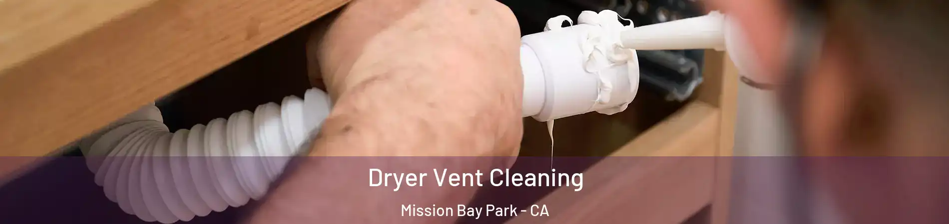 Dryer Vent Cleaning Mission Bay Park - CA