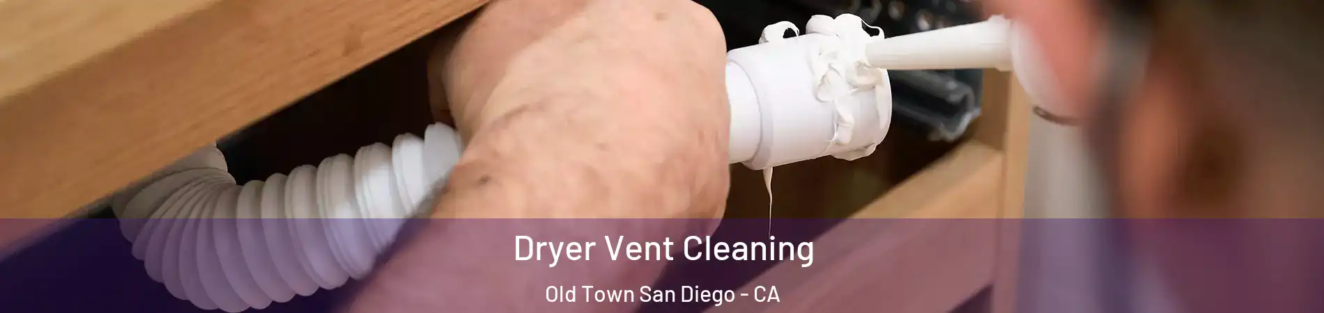 Dryer Vent Cleaning Old Town San Diego - CA