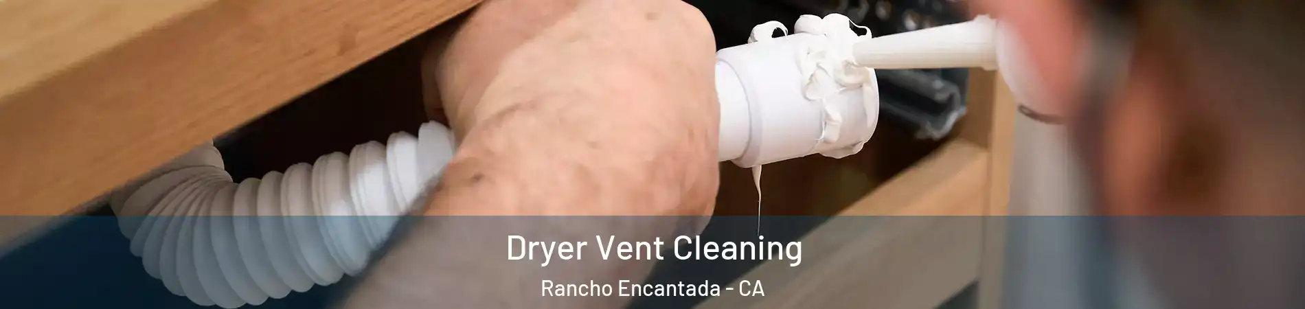 Dryer Vent Cleaning Rancho Encantada - CA