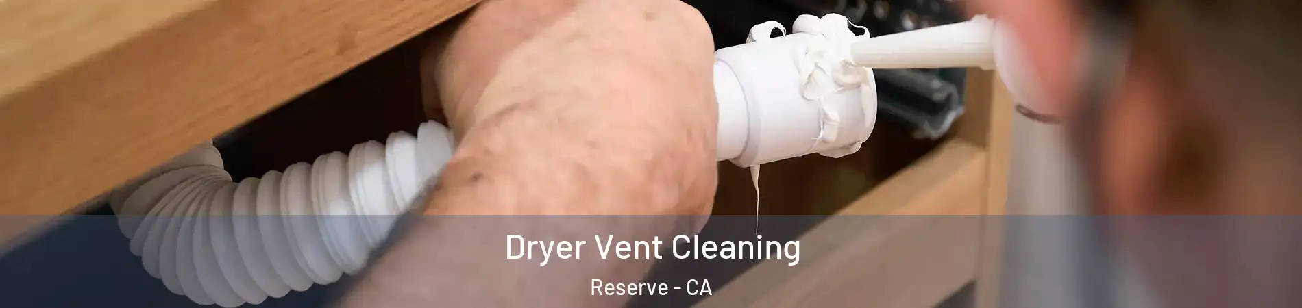 Dryer Vent Cleaning Reserve - CA