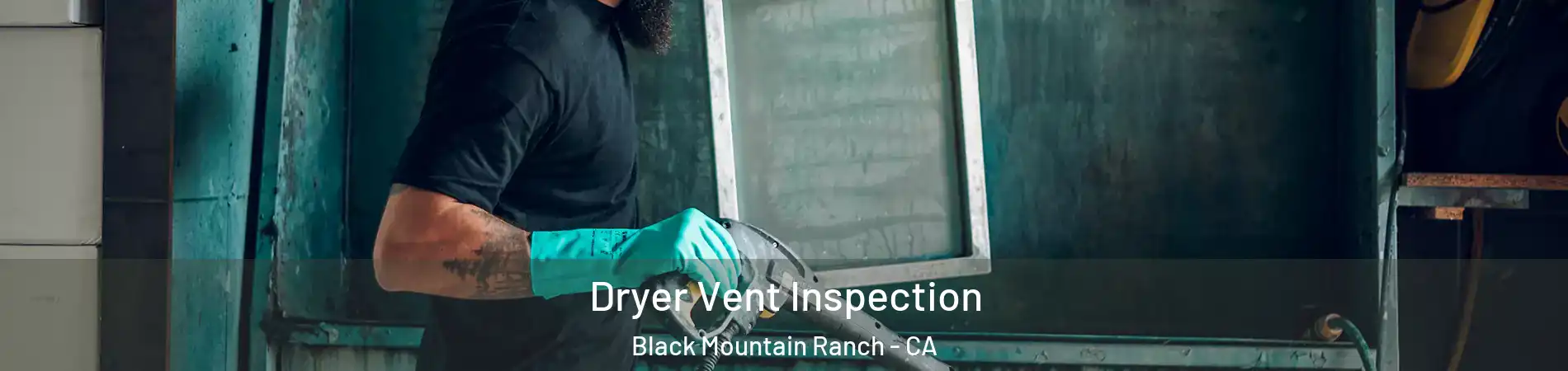 Dryer Vent Inspection Black Mountain Ranch - CA