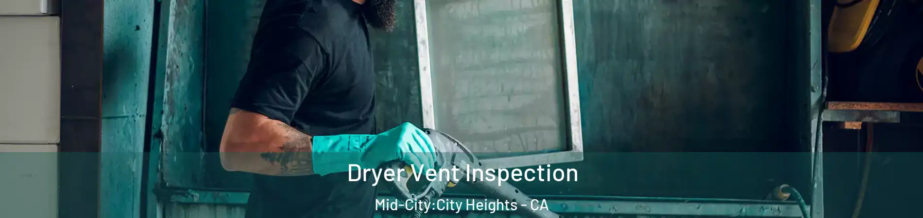 Dryer Vent Inspection Mid-City:City Heights - CA