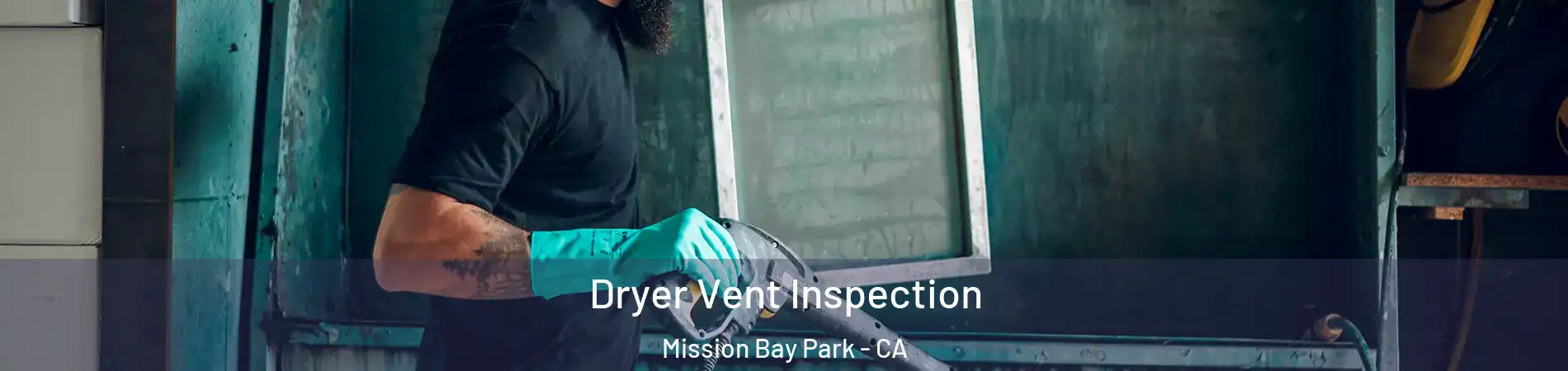 Dryer Vent Inspection Mission Bay Park - CA