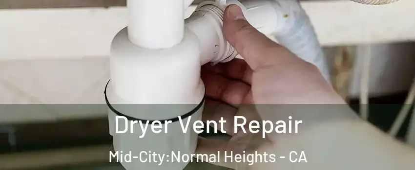 Dryer Vent Repair Mid-City:Normal Heights - CA