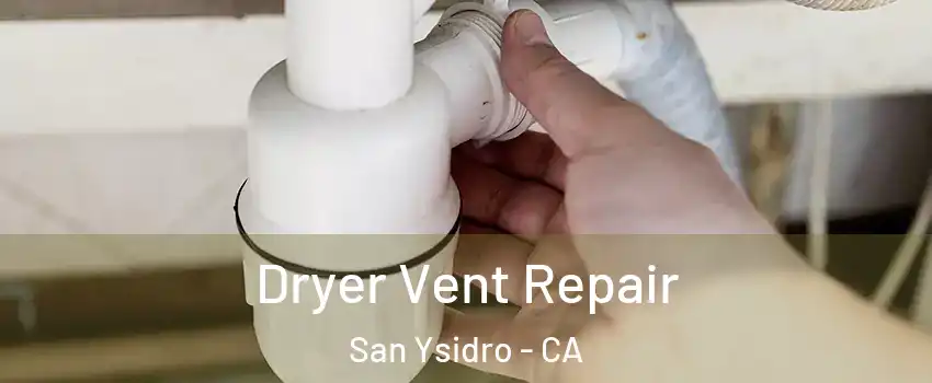 Dryer Vent Repair San Ysidro - CA