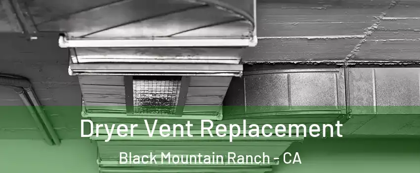 Dryer Vent Replacement Black Mountain Ranch - CA