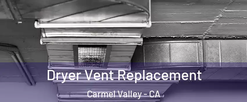 Dryer Vent Replacement Carmel Valley - CA