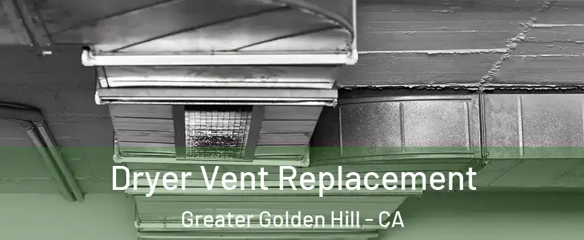 Dryer Vent Replacement Greater Golden Hill - CA