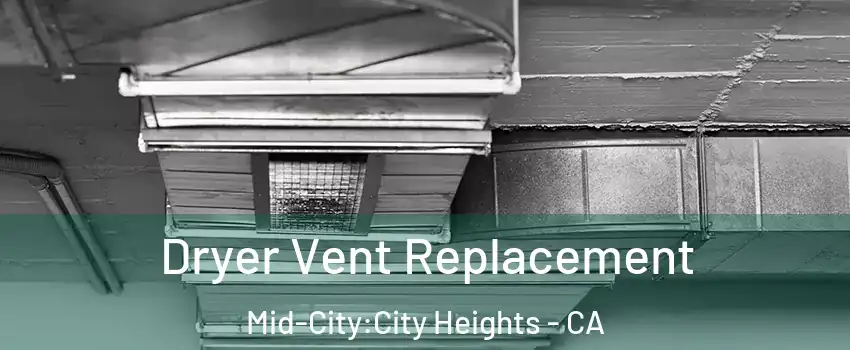 Dryer Vent Replacement Mid-City:City Heights - CA