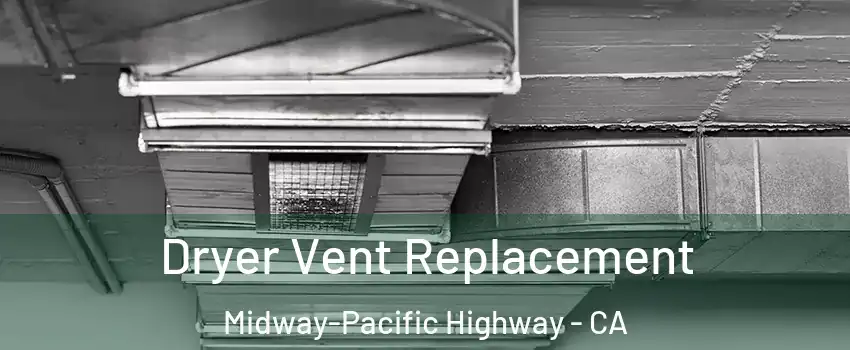 Dryer Vent Replacement Midway-Pacific Highway - CA