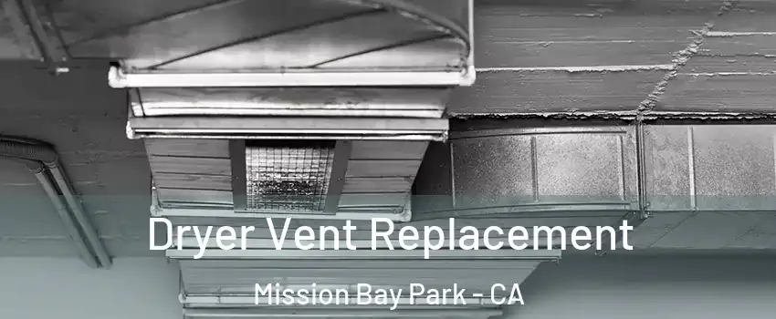 Dryer Vent Replacement Mission Bay Park - CA