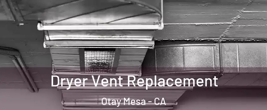 Dryer Vent Replacement Otay Mesa - CA