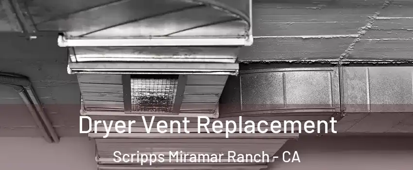 Dryer Vent Replacement Scripps Miramar Ranch - CA