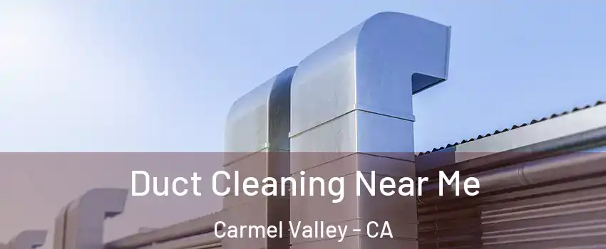 Duct Cleaning Near Me Carmel Valley - CA