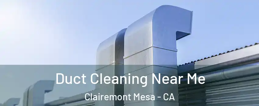 Duct Cleaning Near Me Clairemont Mesa - CA