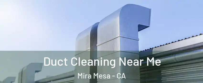 Duct Cleaning Near Me Mira Mesa - CA