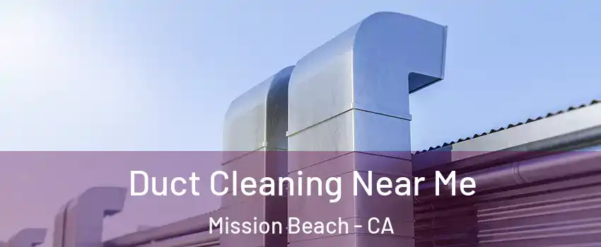 Duct Cleaning Near Me Mission Beach - CA