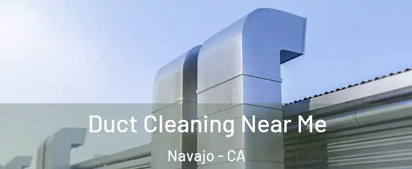 Duct Cleaning Near Me Navajo - CA