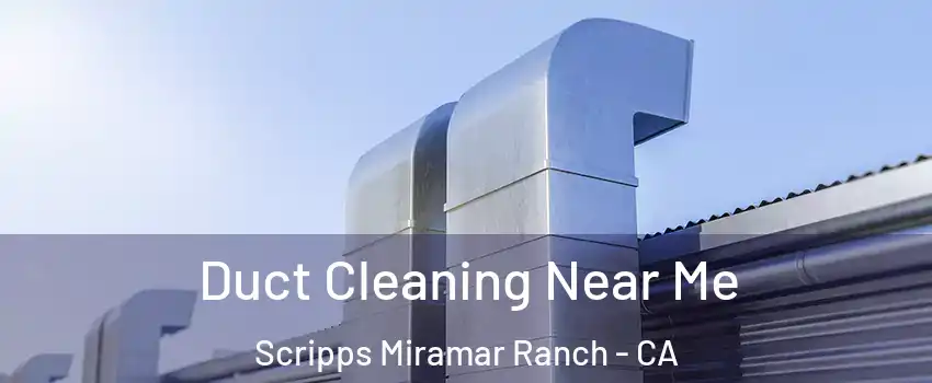 Duct Cleaning Near Me Scripps Miramar Ranch - CA