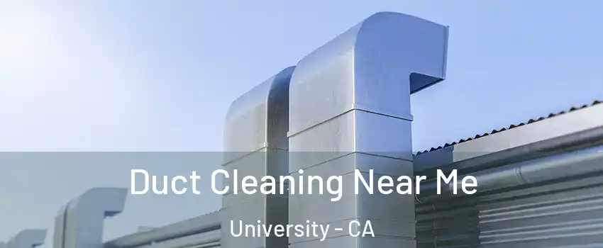 Duct Cleaning Near Me University - CA