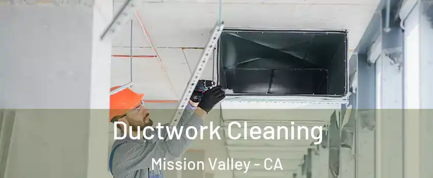 Ductwork Cleaning Mission Valley - CA