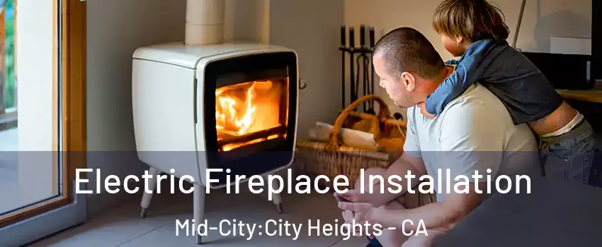 Electric Fireplace Installation Mid-City:City Heights - CA