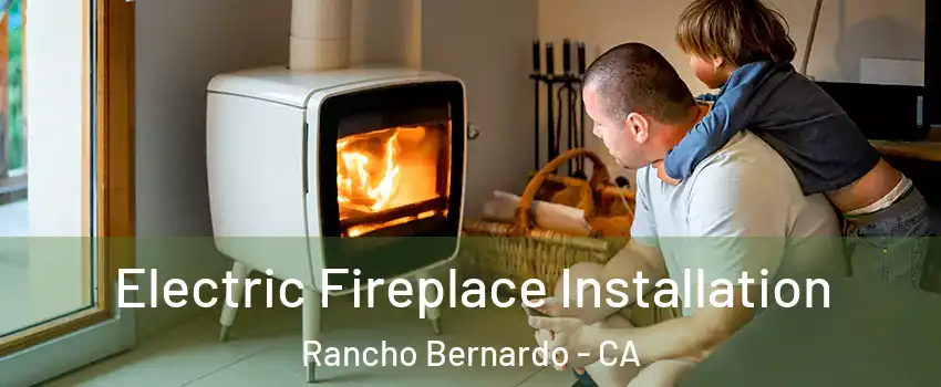 Electric Fireplace Installation Rancho Bernardo - CA