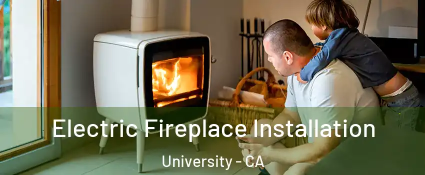 Electric Fireplace Installation University - CA