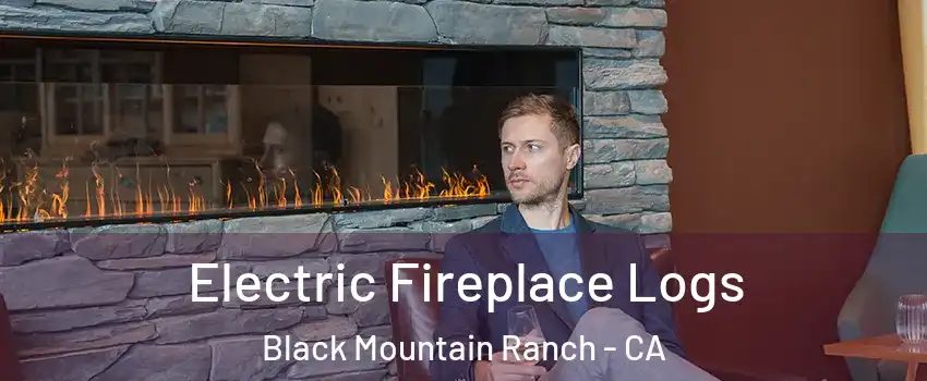 Electric Fireplace Logs Black Mountain Ranch - CA