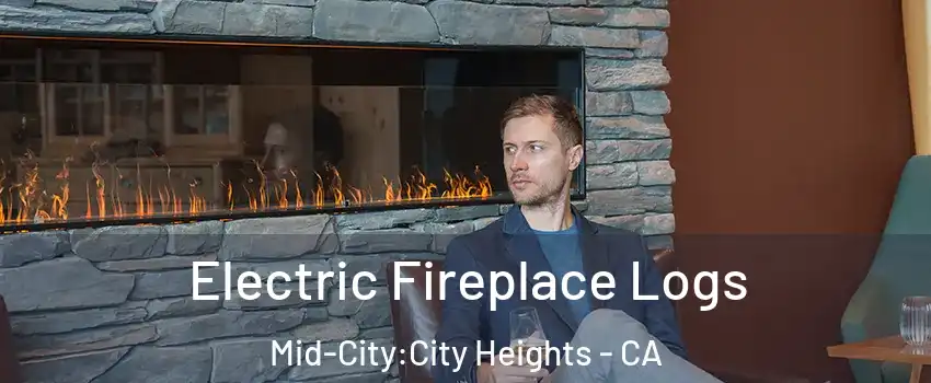 Electric Fireplace Logs Mid-City:City Heights - CA