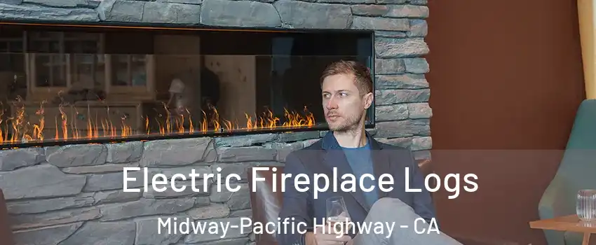 Electric Fireplace Logs Midway-Pacific Highway - CA