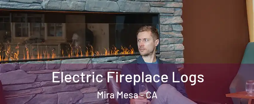 Electric Fireplace Logs Mira Mesa - CA