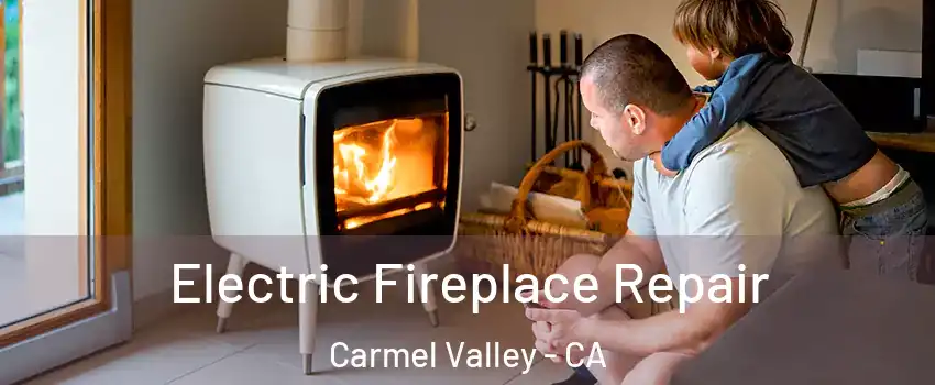 Electric Fireplace Repair Carmel Valley - CA