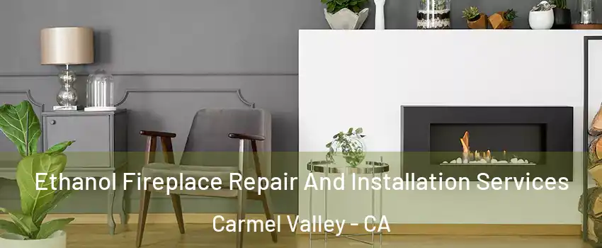 Ethanol Fireplace Repair And Installation Services Carmel Valley - CA