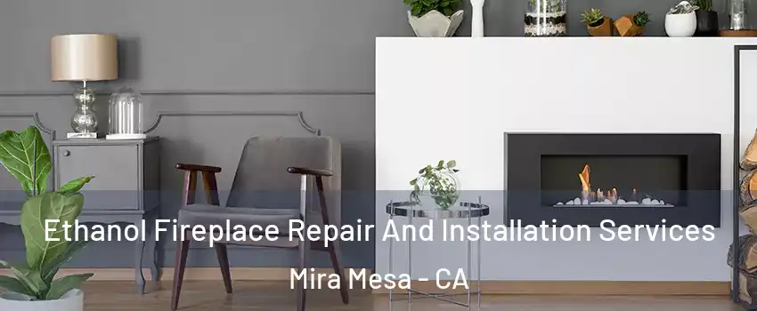 Ethanol Fireplace Repair And Installation Services Mira Mesa - CA